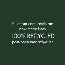All of our care labels are now made from recycled post-consumer polyester
