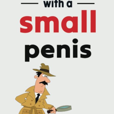 How To Live With A Small Penis: Funny Naughty Inappropriate Novelty Notebook Disguised As A Real Paperback | Adult Joke Gag Gift Prank for Him, Men, Husband, Brother