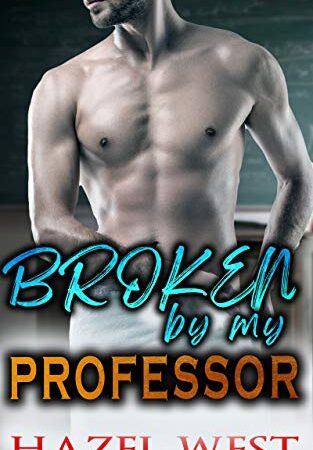 Broken By My Professor: A Taboo Age Gap BDSM Erotica (Broken By The Alpha)