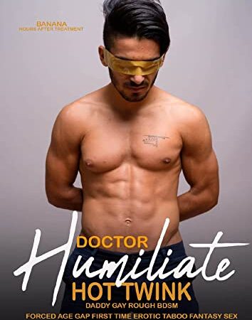 Daddy Gay Rough BDSM: Doctor Humiliate Hot Twink: Forced Age Gay First Time Erotic Taboo Fantasy Sex
