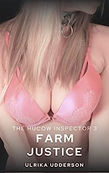 Farm Justice - The Hucow Inspector 3: A dark hucow BDSM erotic short story