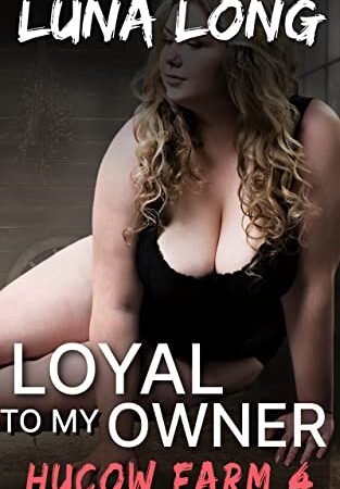 Loyal to my Owner: A Young Hucow BDSM Tale 4 (Hucow Farm)