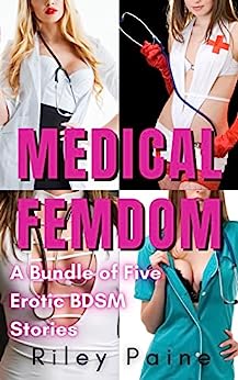 Medical Femdom: A Bundle of Five Erotic BDSM Stories