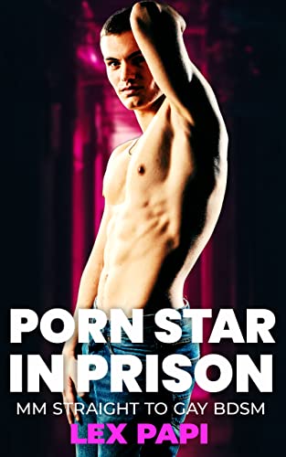 Porn Star in Prison: Straight to Gay BDSM (Prison - MM Straight to Gay BDSM Age Gap Book 5)