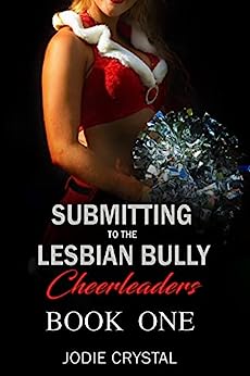 Submitting to the Lesbian Bully Cheerleaders: Book One